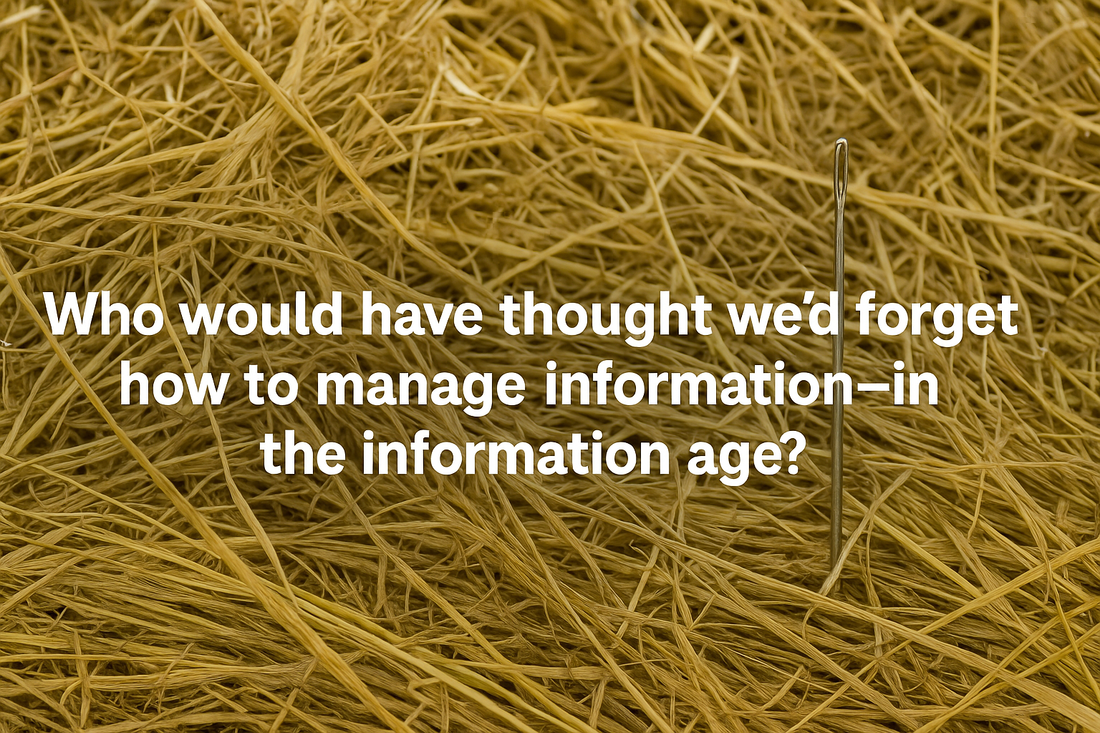 Who would have thought we’d forget how to manage information—in the information age?